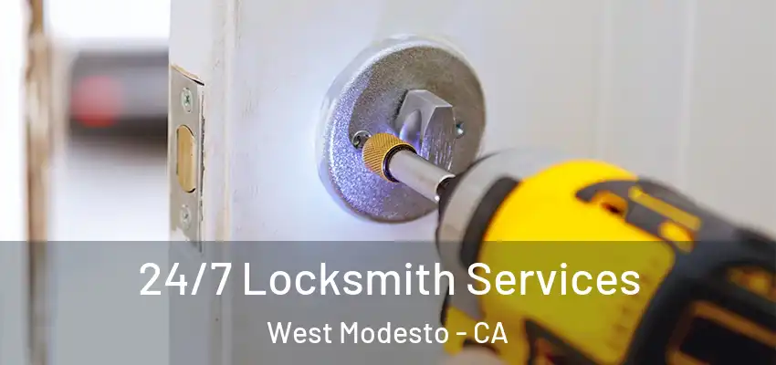  24/7 Locksmith Services West Modesto - CA